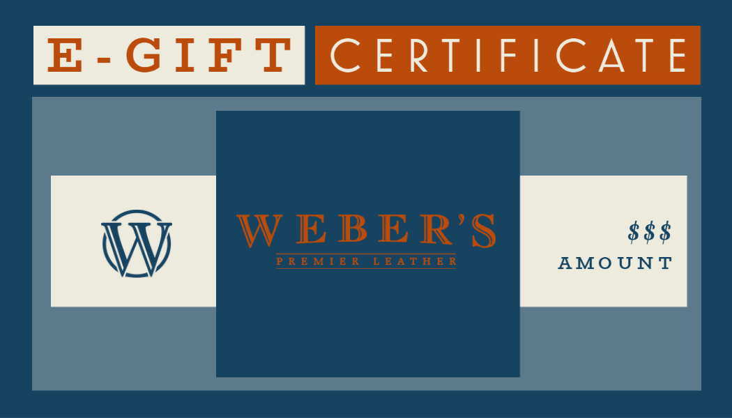 Do you need a last minute gift or have someone that is hard to buy for? Weber's Leather E-Gift Certificates are the perfect choice!